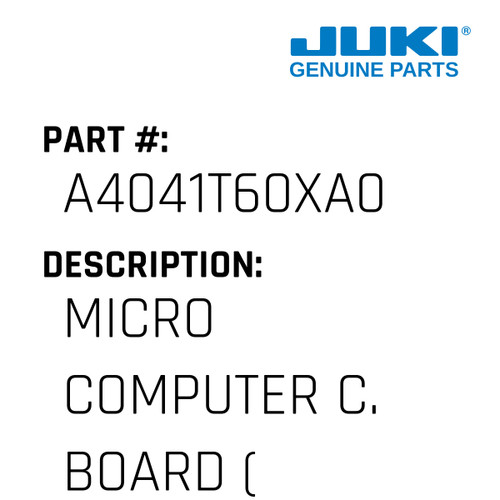 Micro Computer C. Board - Juki #A4041T60XA0 Genuine Juki Part