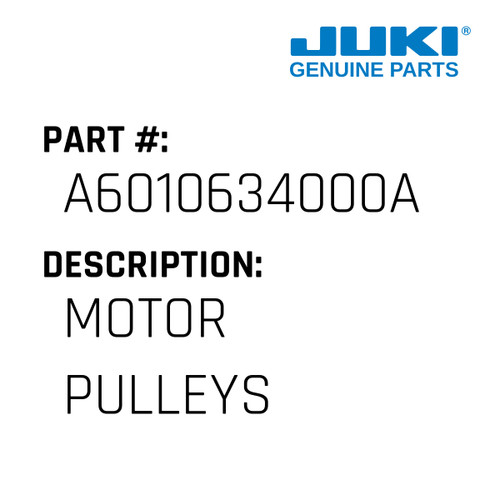 Motor Pulleys - Juki #A6010634000A Genuine Juki Part
