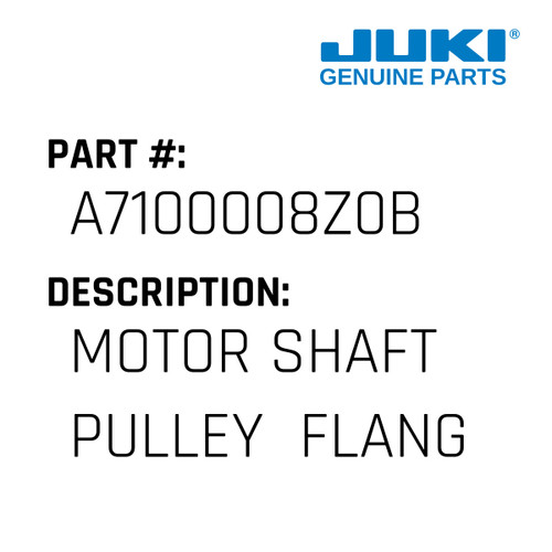 Motor Shaft Pulley  Flange - Juki #A7100008Z0B Genuine Juki Part