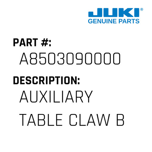 Auxiliary Table Claw B - Juki #A8503090000 Genuine Juki Part