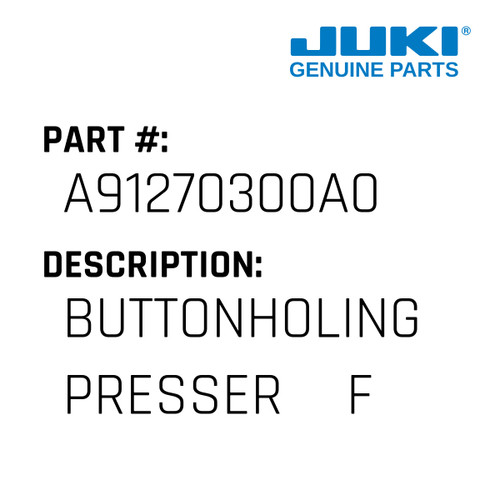 Buttonholing Presser    Foot - Juki #A91270300A0 Genuine Juki Part