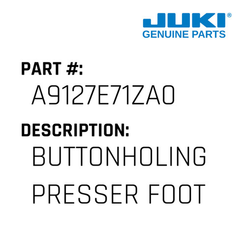 Buttonholing Presser Foot - Juki #A9127E71ZA0 Genuine Juki Part