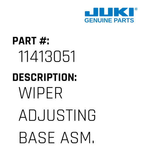 Wiper Adjusting Base Asm. - Juki #11413051 Genuine Juki Part