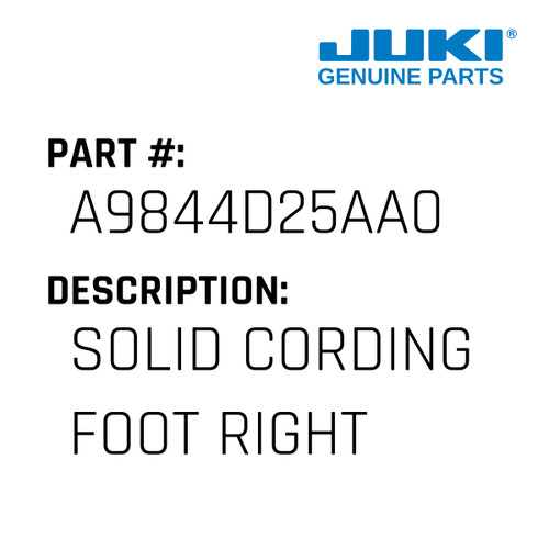 Solid Cording Foot Right - Juki #A9844D25AA0 Genuine Juki Part