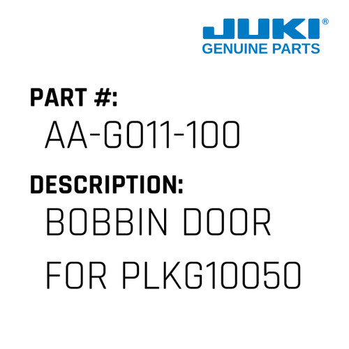 Bobbin Door - Juki #AA-G011-100 Genuine Juki Part