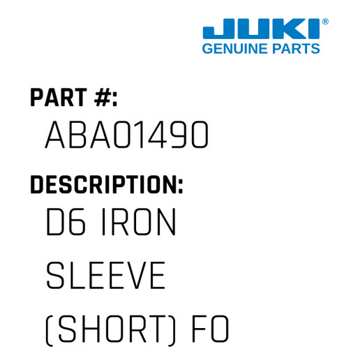 D6 Iron Sleeve - Juki #ABA01490 Genuine Juki Part