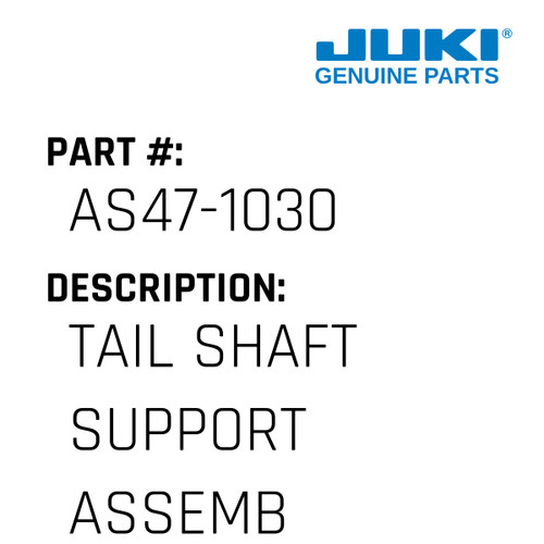 Tail Shaft Support Assembly - Juki #AS47-1030 Genuine Juki Part