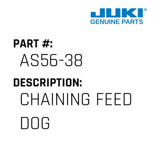 Chaining Feed Dog - Juki #AS56-38 Genuine Juki Part
