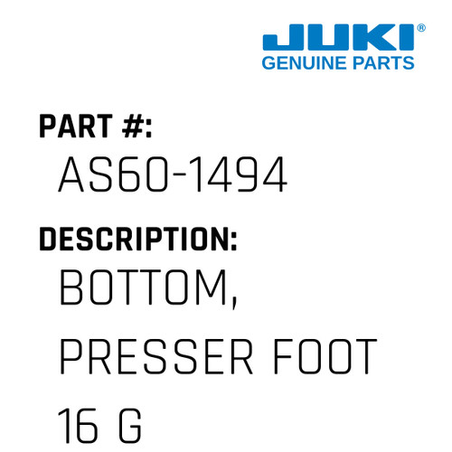 Bottom, Presser Foot 16 Ga. - Juki #AS60-1494 Genuine Juki Part