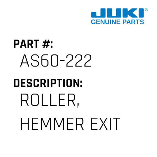 Roller, Hemmer Exit - Juki #AS60-222 Genuine Juki Part