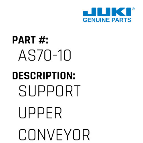 Support Upper Conveyor - Juki #AS70-10 Genuine Juki Part