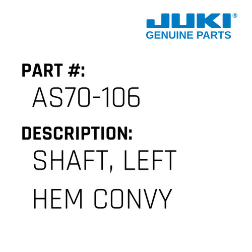 Shaft, Left Hem Convy - Juki #AS70-106 Genuine Juki Part