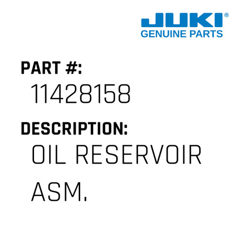 Oil Reservoir Asm. - Juki #11428158 Genuine Juki Part