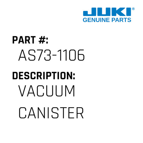 Vacuum Canister - Juki #AS73-1106 Genuine Juki Part