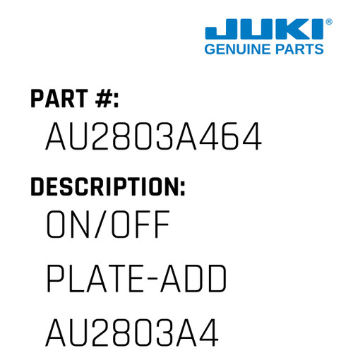 On/Off Plate-Add Au2803A464 To - Juki #AU2803A464 Genuine Juki Part