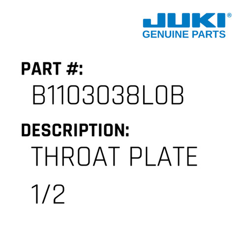 Throat Plate 1/2" - Juki #B1103038L0B Genuine Juki Part