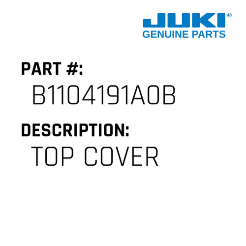 Top Cover - Juki #B1104191A0B Genuine Juki Part