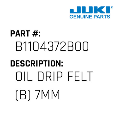 Oil Drip Felt - Juki #B1104372B00 Genuine Juki Part