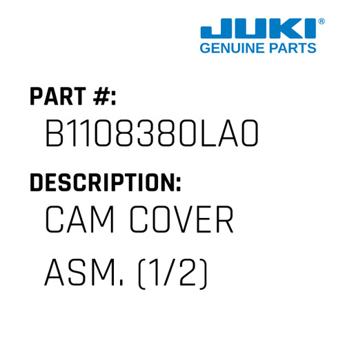 Cam Cover Asm. - Juki #B1108380LA0 Genuine Juki Part