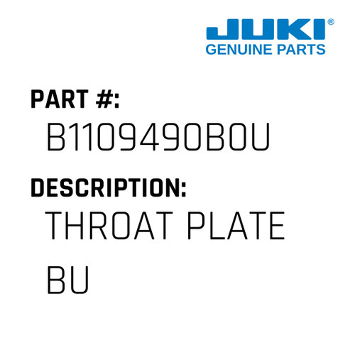 Throat Plate Bu - Juki #B1109490B0U Genuine Juki Part