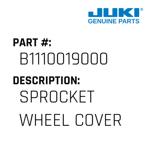 Sprocket Wheel Cover - Juki #B1110019000 Genuine Juki Part
