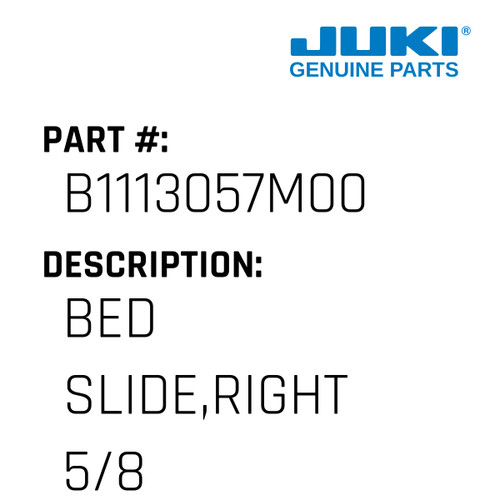 Bed Slide,Right 5/8 - Juki #B1113057M00 Genuine Juki Part