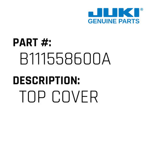Top Cover - Juki #B111558600A Genuine Juki Part