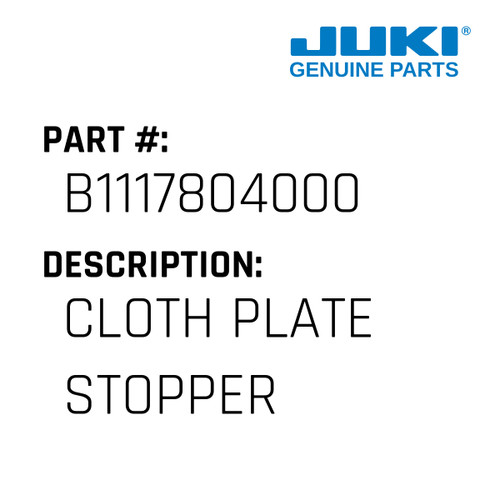 Cloth Plate Stopper - Juki #B1117804000 Genuine Juki Part