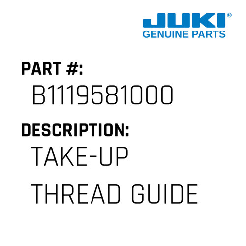 Take-Up Thread Guide - Juki #B1119581000 Genuine Juki Part