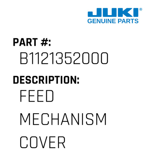 Feed Mechanism Cover - Juki #B1121352000 Genuine Juki Part