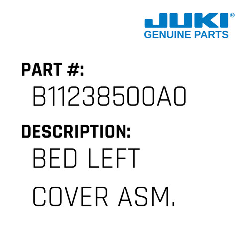 Bed Left Cover Asm. - Juki #B11238500A0 Genuine Juki Part