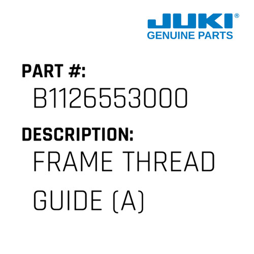 Frame Thread Guide - Juki #B1126553000 Genuine Juki Part