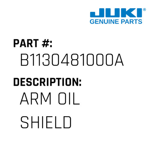 Arm Oil Shield - Juki #B1130481000A Genuine Juki Part