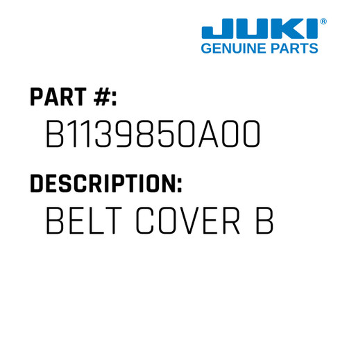 Belt Cover B - Juki #B1139850A00 Genuine Juki Part