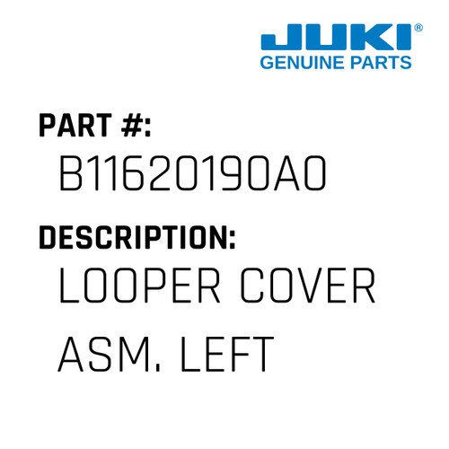 Looper Cover Asm. Left - Juki #B11620190A0 Genuine Juki Part