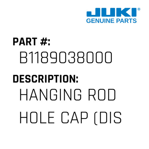 Hanging Rod Hole Cap - Juki #B1189038000 Genuine Juki Part