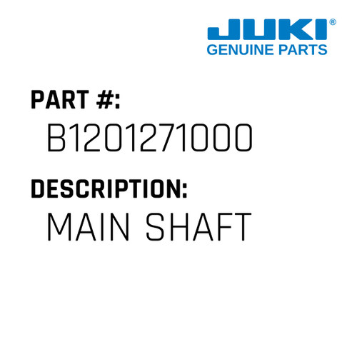 Main Shaft - Juki #B1201271000 Genuine Juki Part
