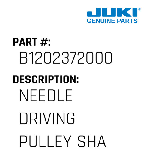 Needle Driving Pulley Shaft - Juki #B1202372000 Genuine Juki Part