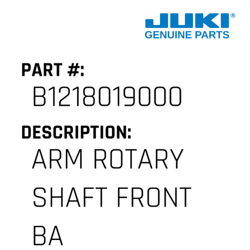 Arm Rotary Shaft Front Ball Be - Juki #B1218019000 Genuine Juki Part