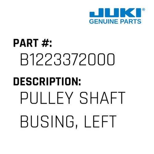 Pulley Shaft Busing, Left - Juki #B1223372000 Genuine Juki Part
