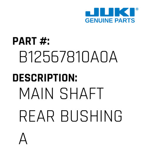Main Shaft Rear Bushing Asm. - Juki #B12567810A0A Genuine Juki Part
