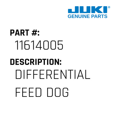Differential Feed Dog - Juki #11614005 Genuine Juki Part