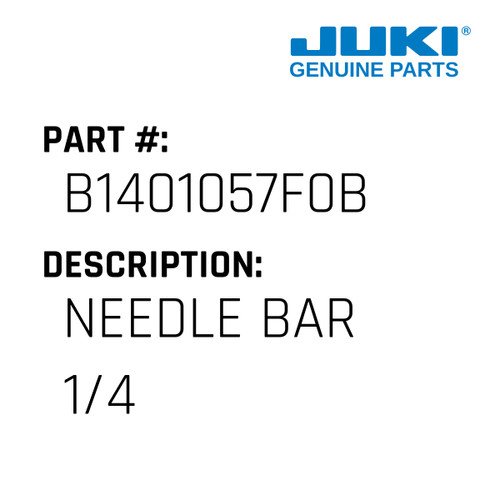 Needle Bar 1/4 - Juki #B1401057F0B Genuine Juki Part