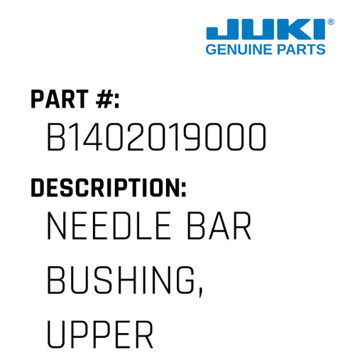 Needle Bar Bushing, Upper - Juki #B1402019000 Genuine Juki Part