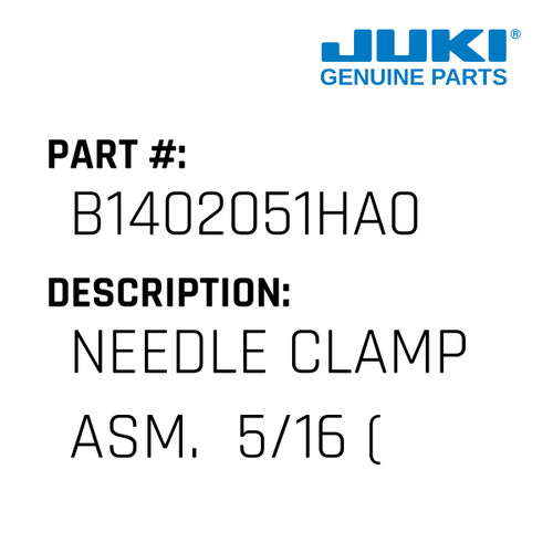 Needle Clamp Asm.  5/16" - Juki #B1402051HA0 Genuine Juki Part