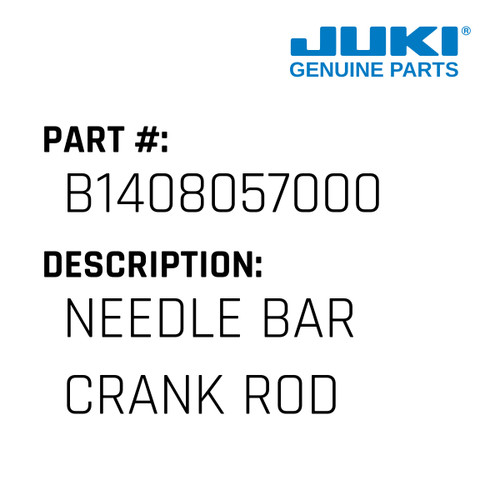 Needle Bar Crank Rod - Juki #B1408057000 Genuine Juki Part