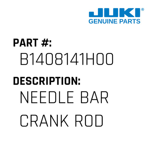Needle Bar Crank Rod - Juki #B1408141H00 Genuine Juki Part