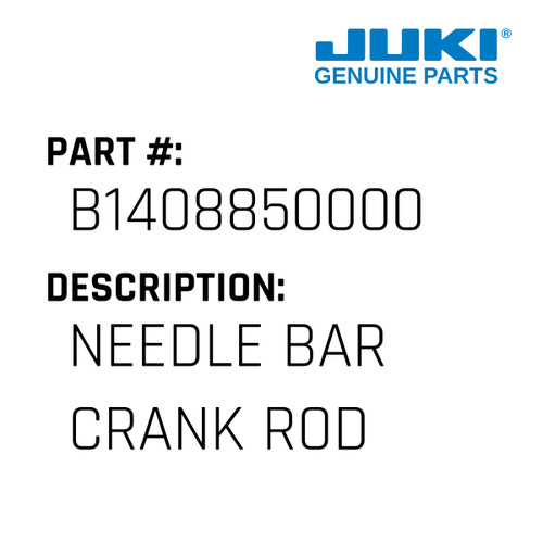 Needle Bar Crank Rod - Juki #B1408850000 Genuine Juki Part