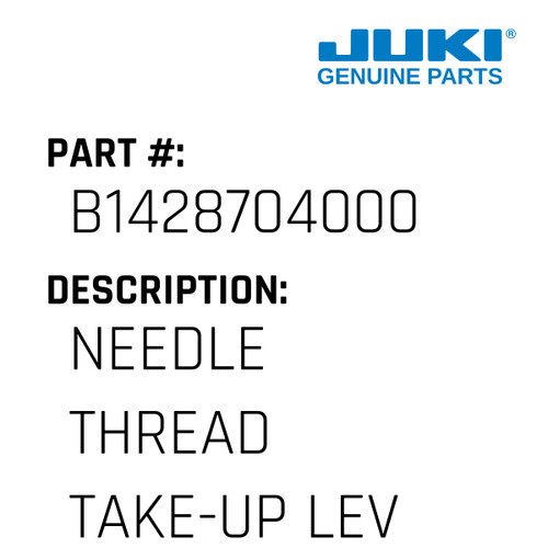 Needle Thread Take-Up Lever - Juki #B1428704000 Genuine Juki Part