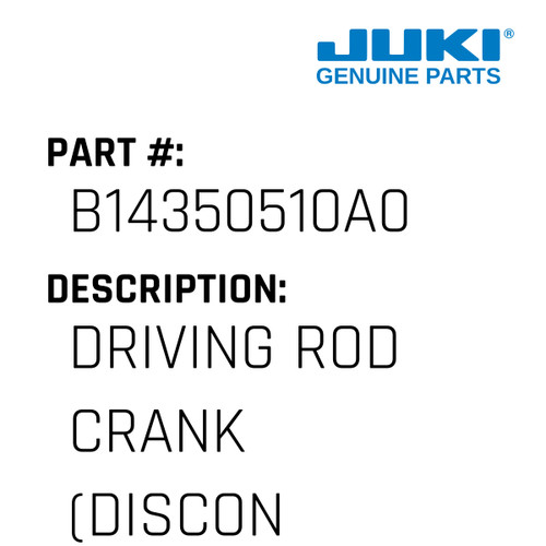 Driving Rod Crank - Juki #B14350510A0 Genuine Juki Part
